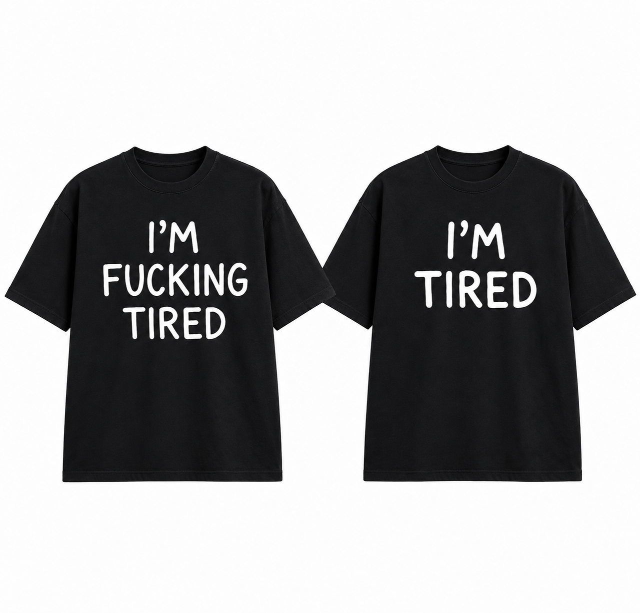 I'm Fucking Tired T-Shirt – Funny Sarcastic Graphic Tee, Casual Unisex Shirt