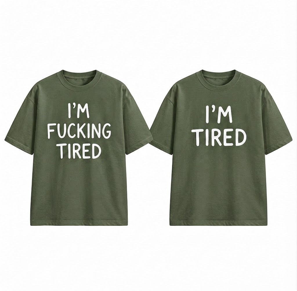 I'm Fucking Tired T-Shirt – Funny Sarcastic Graphic Tee, Casual Unisex Shirt