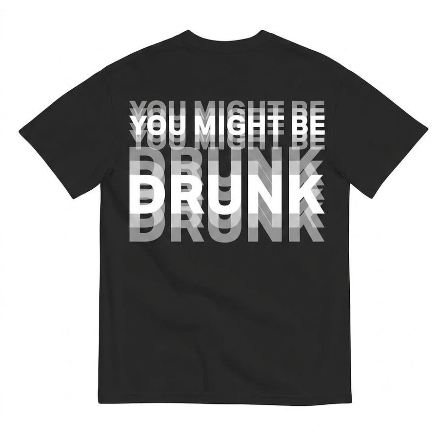 Men's Funny Streetwear Graphic T-Shirt - Unisex "You Might Be Drunk" Print Tops