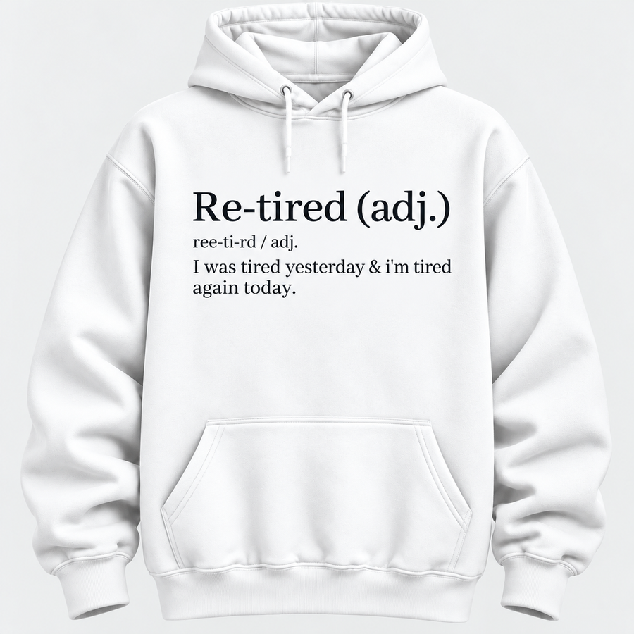 Re-Tired Definition Funny Quote Tee