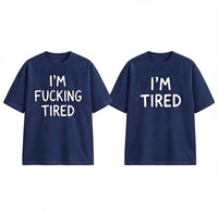 I'm Fucking Tired T-Shirt – Funny Sarcastic Graphic Tee, Casual Unisex Shirt
