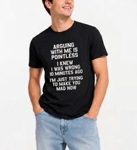 Arguing With Me Is Pointless T-Shirt – Funny Sarcastic Quote Graphic Tee