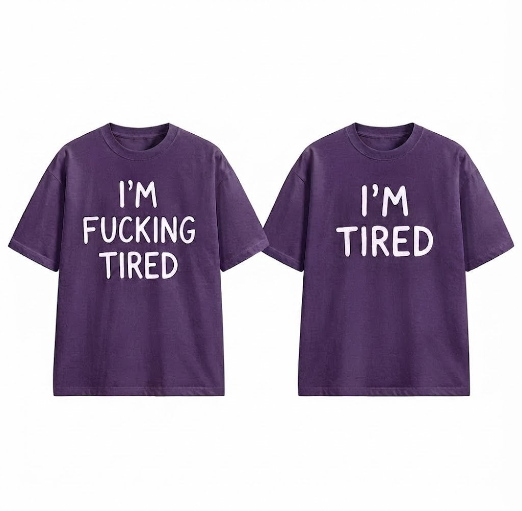 I'm Fucking Tired T-Shirt – Funny Sarcastic Graphic Tee, Casual Unisex Shirt