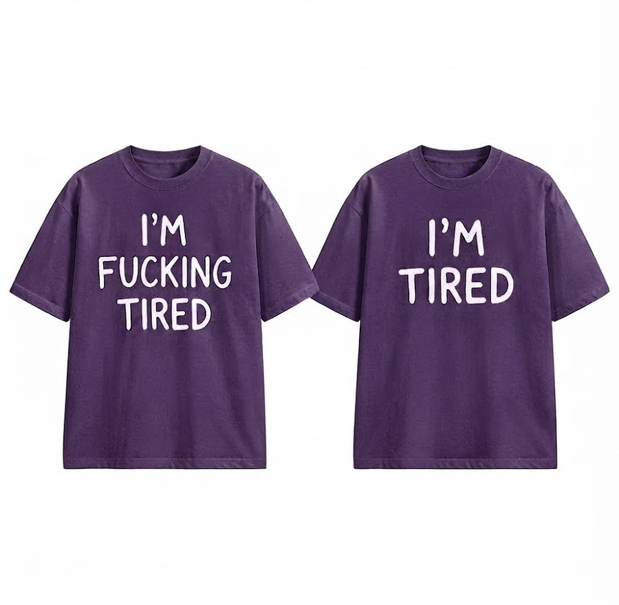 I'm Fucking Tired T-Shirt – Funny Sarcastic Graphic Tee, Casual Unisex Shirt