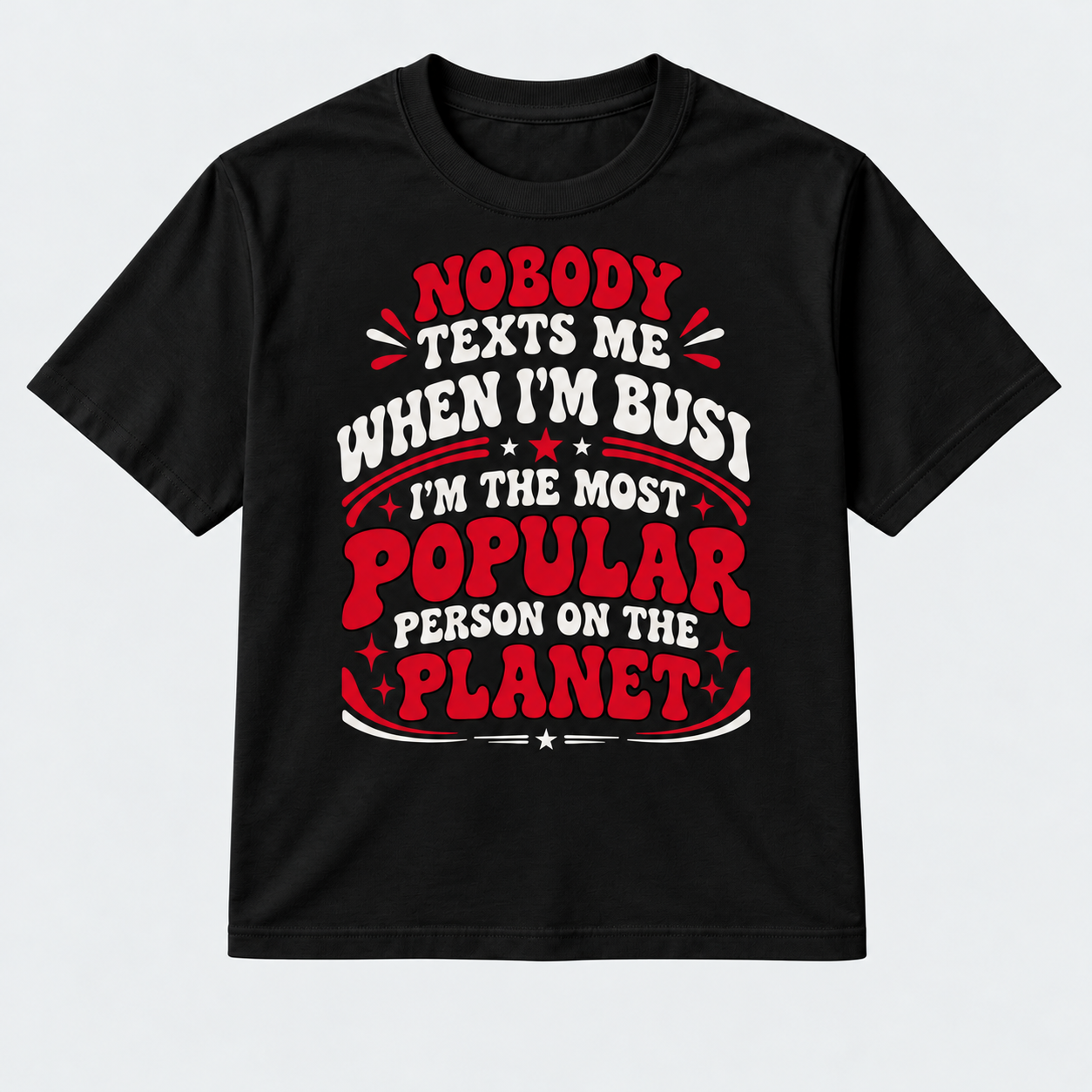When I M Bored Nobody Texts Graphic Tee