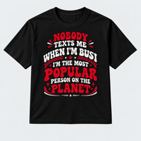 When I M Bored Nobody Texts Graphic Tee