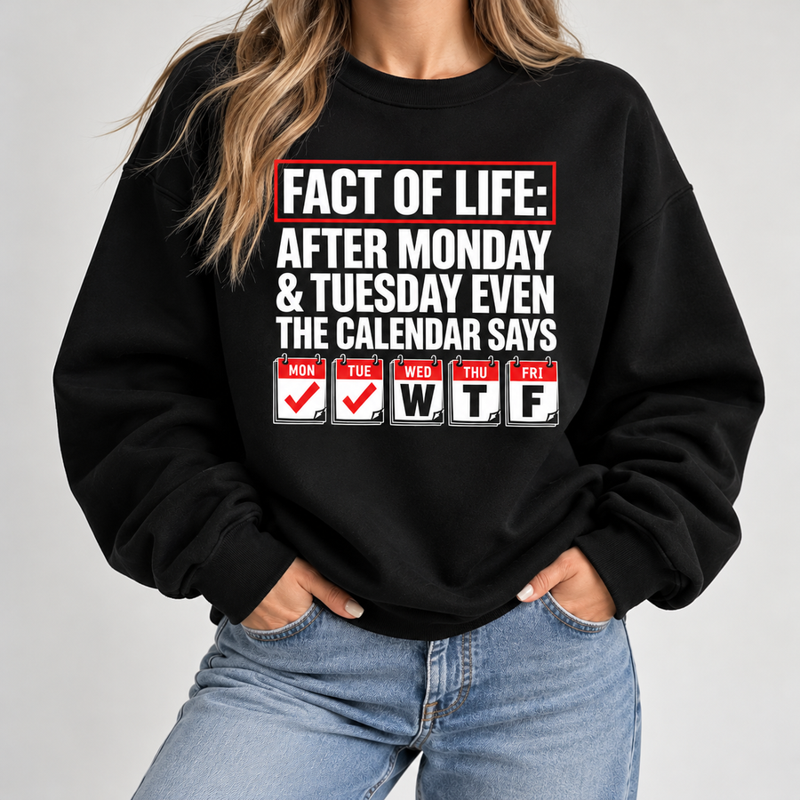 Fact Of Life After Monday And Tuesday Calendar Says WTF Funny Tee