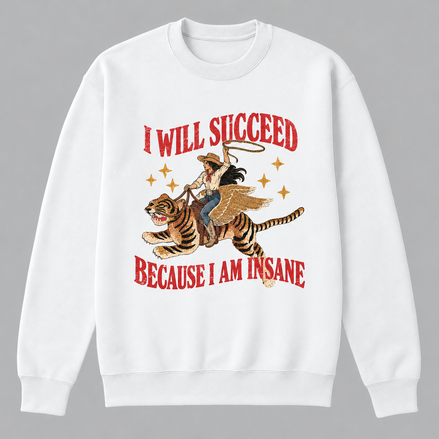 I Will Succeed Because I Am Insane Tee, Funny Cowgirl Shirt Retro Tiger