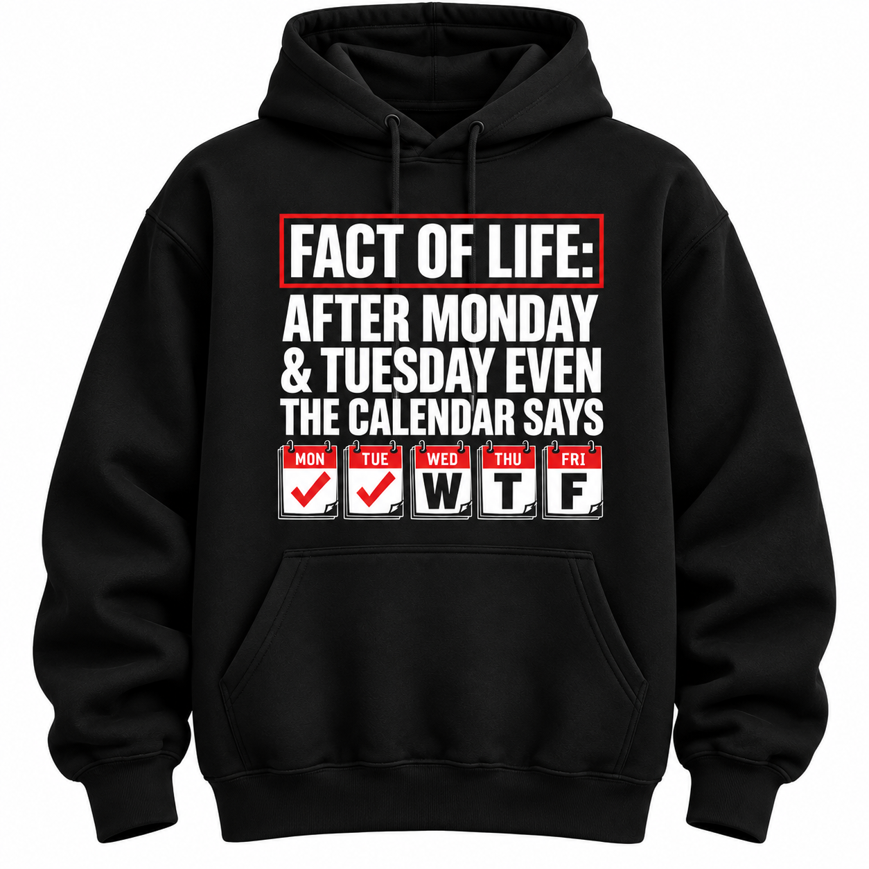 Fact Of Life After Monday And Tuesday Calendar Says WTF Funny Tee