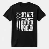 My Wife is My Favorite Problem Shirt, Funny Sarcastic Husband Tee