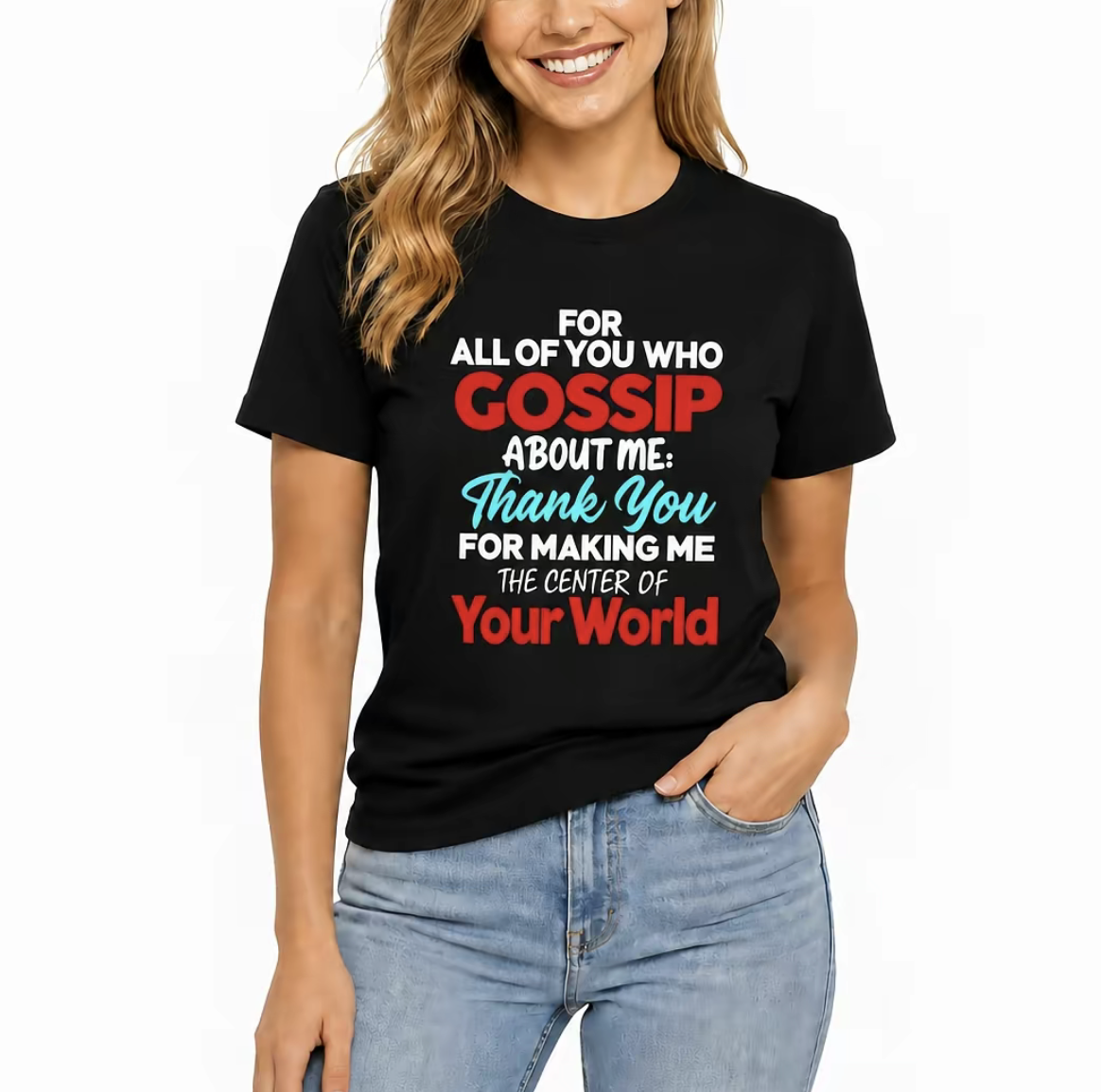 Gossip About Me Shirt – "Thank You For Making Me The Center Of Your World" Funny Attitude Quote Black Cotton Blend Tee