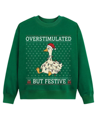 Overstimulated But Festive Goose Sweatshirt