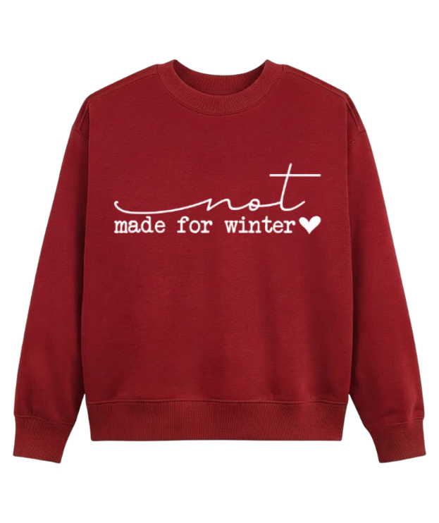 Not Made For Winter Sweatshirt, Funny Cozy Season Holiday Crewneck