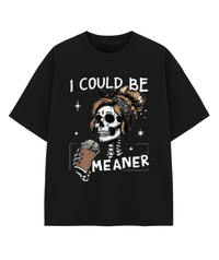 I Could Be Meaner Sweatshirt, Funny Skeleton Mom Sarcastic Crewneck