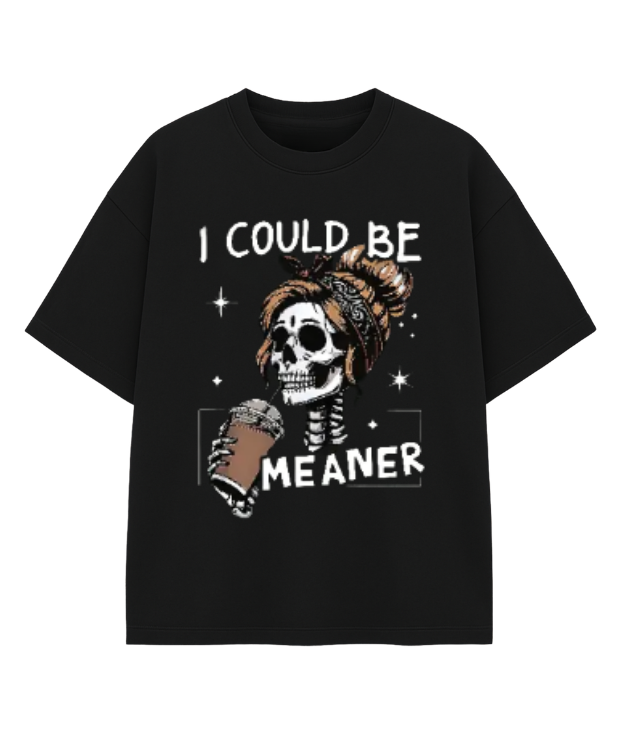 I Could Be Meaner Sweatshirt, Funny Skeleton Mom Sarcastic Crewneck
