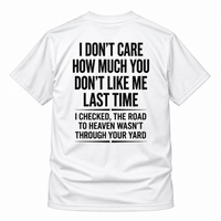 I Don T Care How Much Graphic Tee