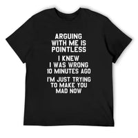 Arguing With Me Is Pointless T-Shirt – Funny Sarcastic Quote Graphic Tee