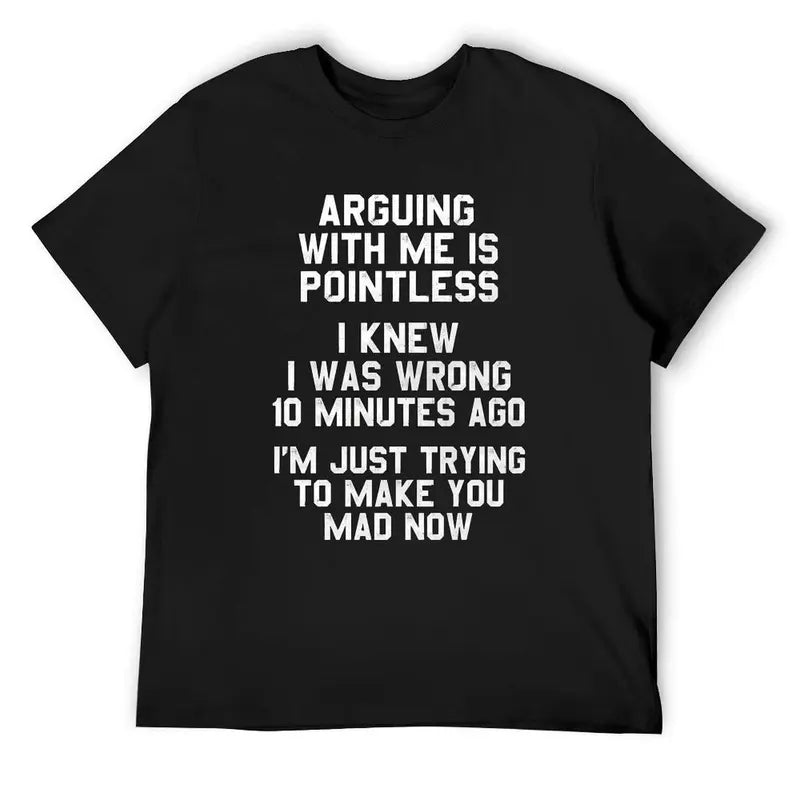 Arguing With Me Is Pointless T-Shirt – Funny Sarcastic Quote Graphic Tee