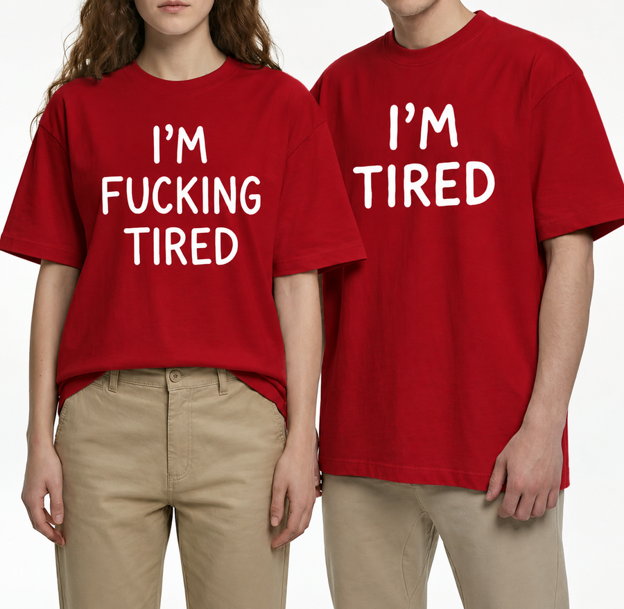 I'm Fucking Tired T-Shirt – Funny Sarcastic Graphic Tee, Casual Unisex Shirt