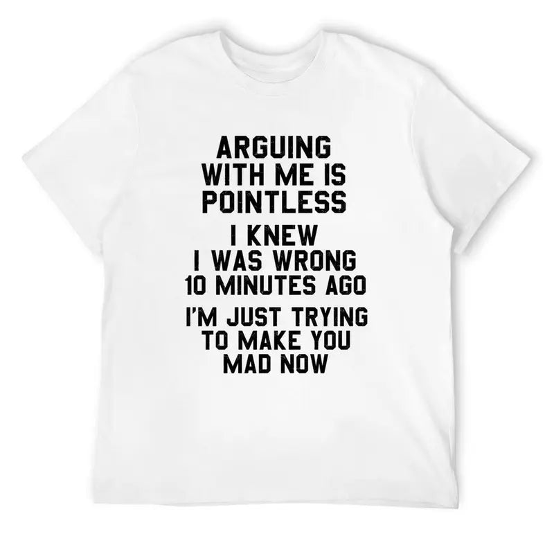Arguing With Me Is Pointless T-Shirt – Funny Sarcastic Quote Graphic Tee