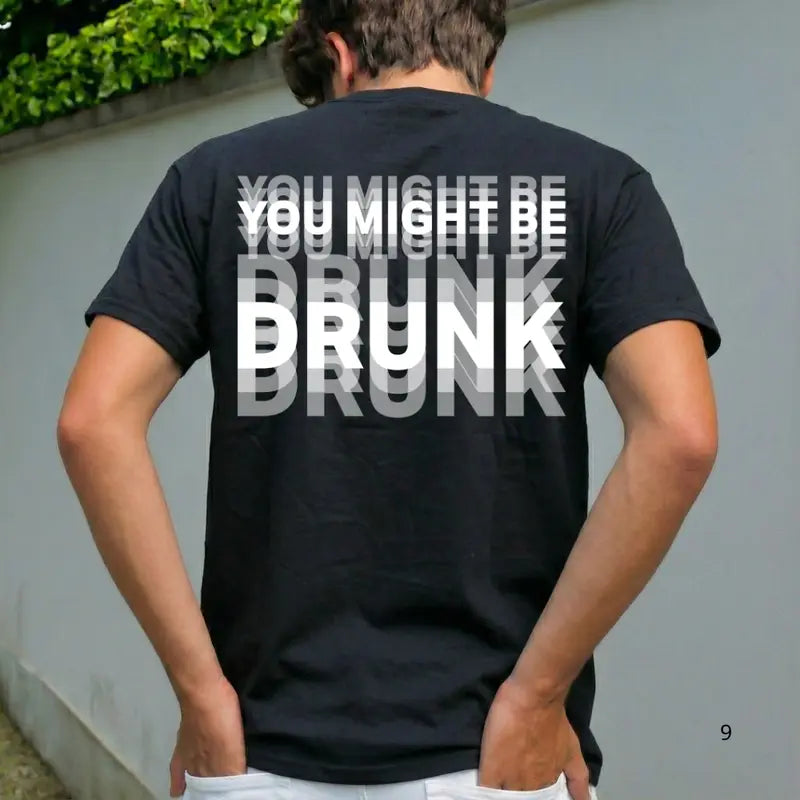 Men's Funny Streetwear Graphic T-Shirt - Unisex "You Might Be Drunk" Print Tops