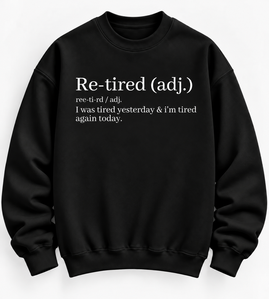 Re-Tired Definition Funny Quote Tee